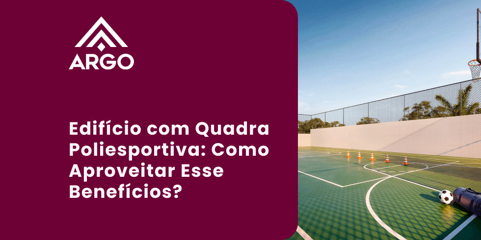 Edifício com Quadra Poliesportiva: Como Aproveitar Esse Benefícios?