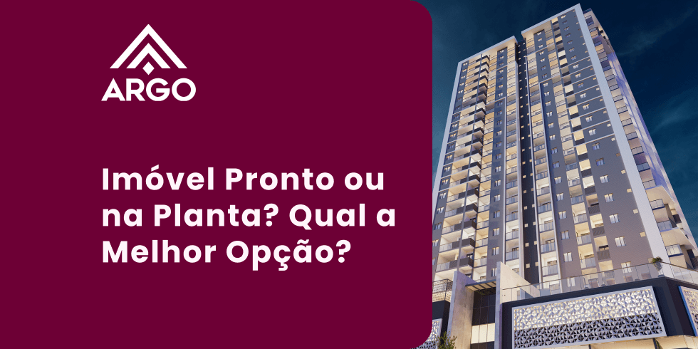 Imóvel Pronto ou na Planta? Qual a Melhor Opção?