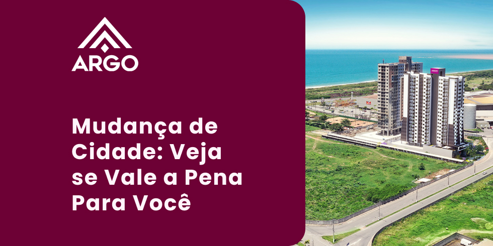 Mudança de Cidade: Veja se Vale a Pena Para Você