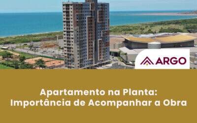 Apartamento na Planta: Importância de Acompanhar a Obra