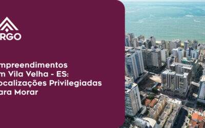 Empreendimentos em Vila Velha – ES: Localizações Privilegiadas Para Morar