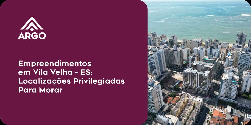 Empreendimentos em Vila Velha – ES: Localizações Privilegiadas Para Morar