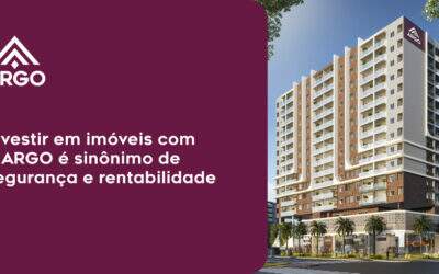 Investir em Imóveis Com a Argo é Sinônimo de Segurança E Rentabilidade