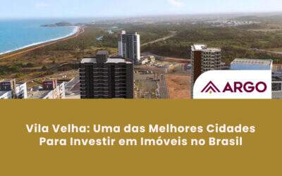 Vila Velha: Uma das Melhores Cidades Para Investir em Imóveis no Brasil