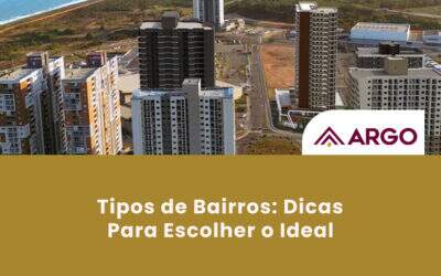 Tipos de Bairros: Dicas Para Escolher o Ideal