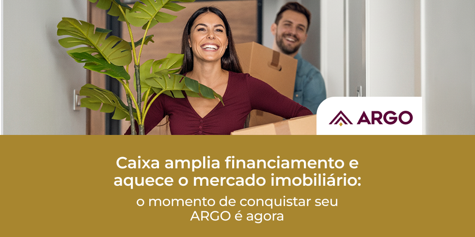 Caixa amplia financiamento e aquece o mercado imobiliário: o momento de conquistar seu ARGO é agora