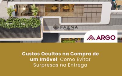 Argo | Idealizadora e Comercializadora de Imóveis em Vila Velha – ES Custos Ocultos na Compra de um Imóvel: Como Evitar Surpresas na Entrega
