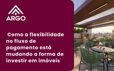 Como a flexibilidade no fluxo de pagamento está mudando a forma de investir em imóveis