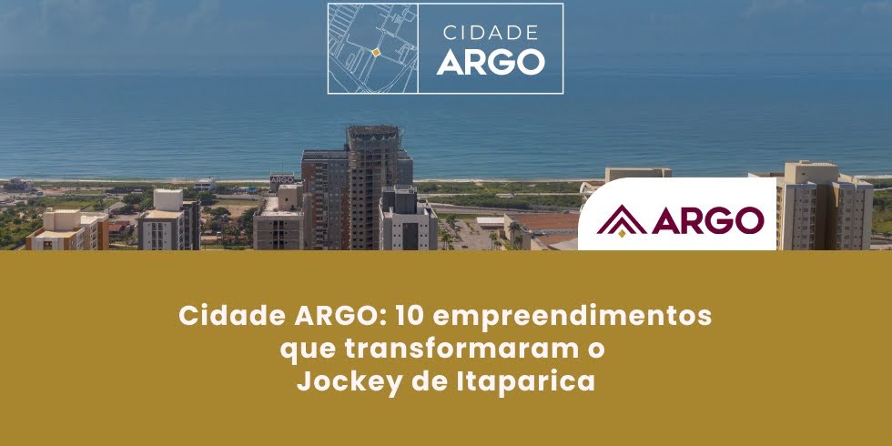 Cidade ARGO: 10 empreendimentos que transformaram o Jockey de Itaparica